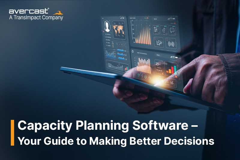 Capacity Planning Software Understand Its Benefits and Best Practices